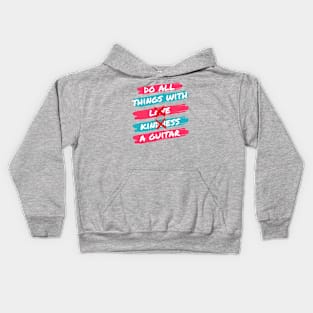 Do All Things With A Guitar Kids Hoodie